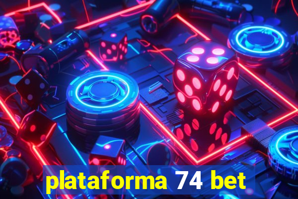 plataforma 74 bet